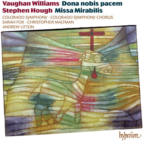 Williams & Stephen Hough: Dona nobis pacem & Missa Mirabilis