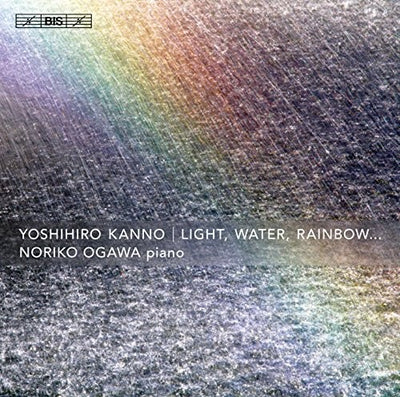 Yoshihiro Kanno: Light, Water, Rainbow...