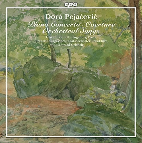 Dora Pejacevic: Piano Concerto; Overture; Orchestral Songs