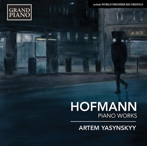 Hofmann: Piano Works  / Artem Yasynskyy