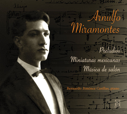 Arnulfo Miramontes: Preludios; Miniaturas Mexicanas; Musica De Salon