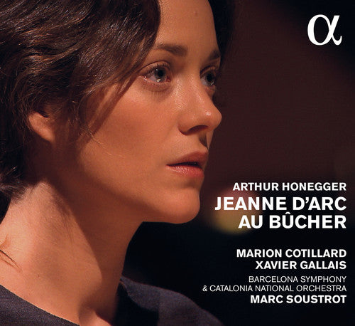 Honegger: Jeanne d'Arc au Bucher / Cotillard, Gallais, Soustrot