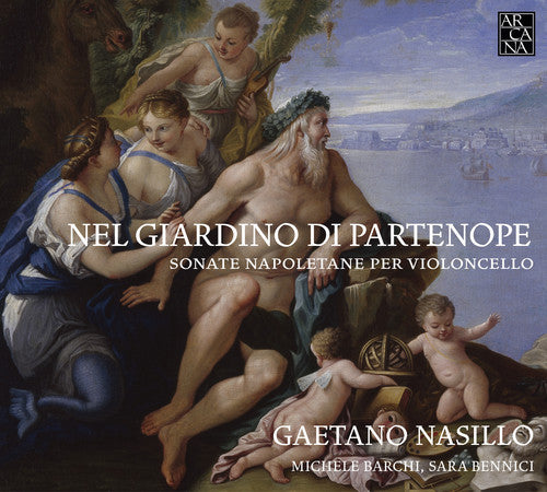 Nel Giardino Di Partenope: Sonate Napoletane Per Violoncello