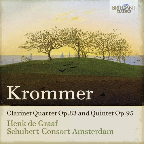 Krommer: Clarinet Quartet, Op. 83 - Quintet, Op. 95