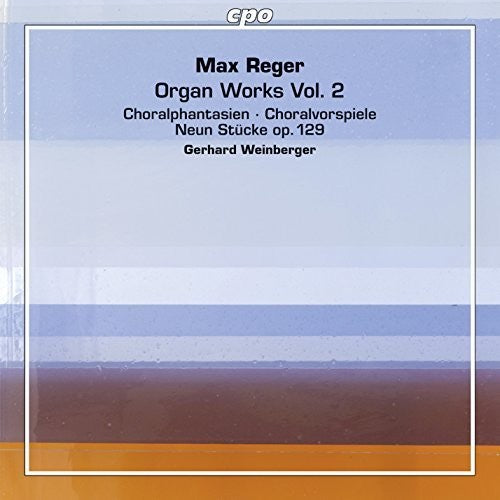 Reger: Organ Works, Vol. 2 / Gerhard Weinberger