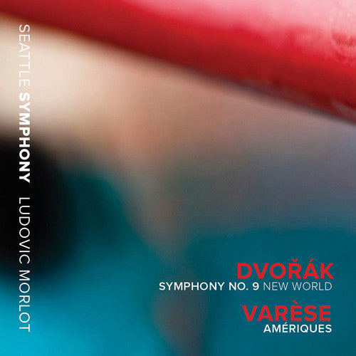 Dvorak: Symphony No. 9 "New World"; Varese: Ameriques / Morlot, Seattle Symphony