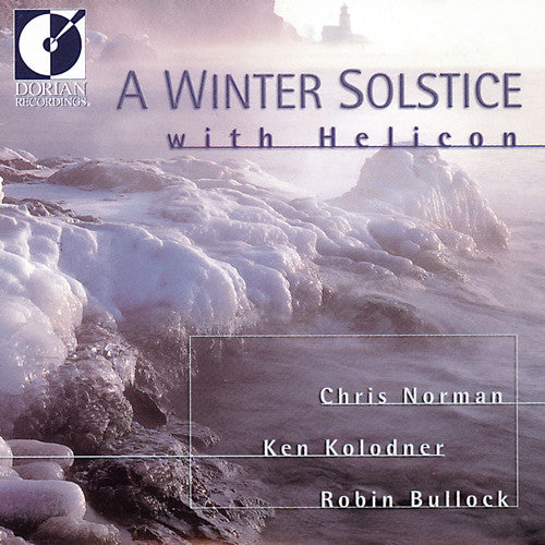 A Winter Solstice with Helicon / Norman, Kolodner, Bullock