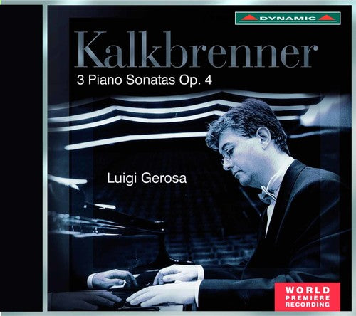 Kalkbrenner:  3 Piano Sonatas Op. 4  / Luigi Gerosa
