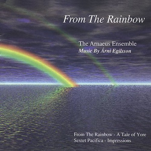 Egilsson: From The Rainbow, Etc / Arnaeus Ensemble