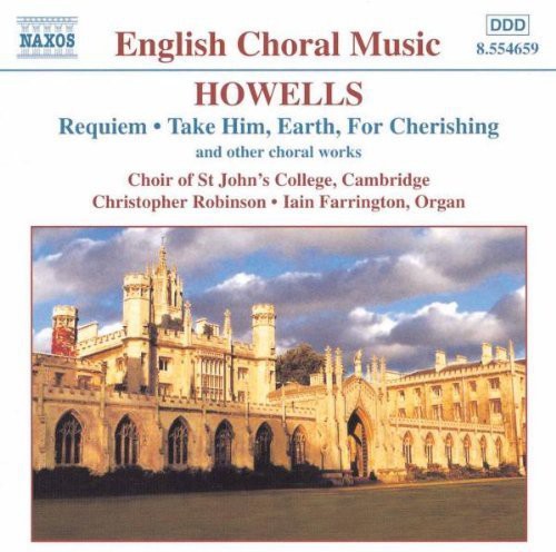 HOWELLS: Requiem / Take Him, Earth, for Cherishing