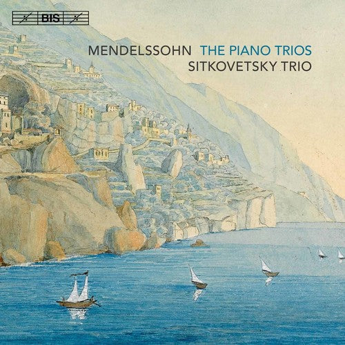 Mendelssohn: The Piano Trios / Sitkovetsky Trio