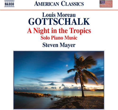 Gottschalk: A Night in the Tropics – Solo Piano Music / Mayer