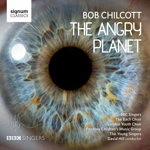 Bob Chilcott: The Angry Planet