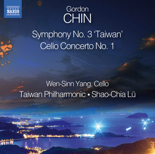 Gordon Chin: Symphony No. 3 "Taiwan" & Cello Concerto No. 1