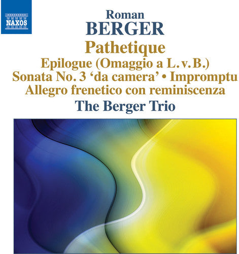 Berger: Pathétique, Epilogue & Piano Sonata No. 3