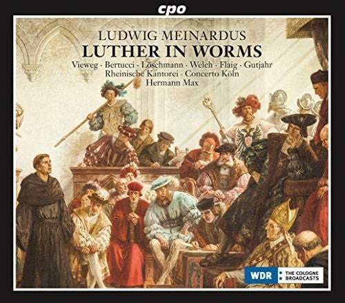 Meinardus: Luther In Worms, Op. 36 / Rheinische Kantorei, Concerto Cologne