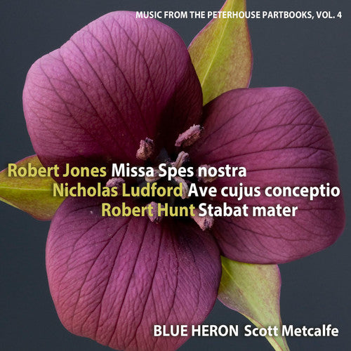 Jones: Missa Spes Nostra - Ludford: Ave Cujus Conceptio - Hunt: Stabat Mater
