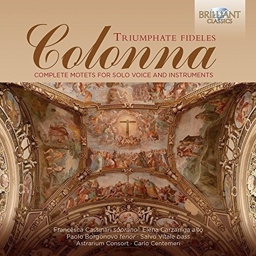 Colonna: Triumphate Fideles Complete Motets For Solo Voice A