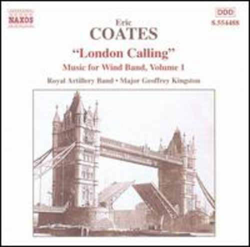 Coates: London Calling - Music For Wind Band Vol 1 / Kingston