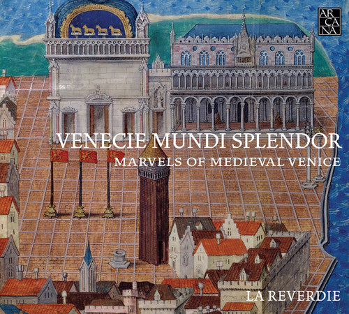 Venecie Mundi Splendor: Marvels Of Medieval Venice
