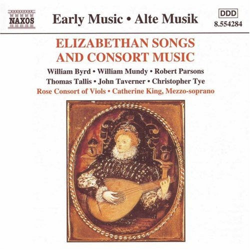 Elizabethan Songs And Consort Music - Byrd, Mundy, Et Al