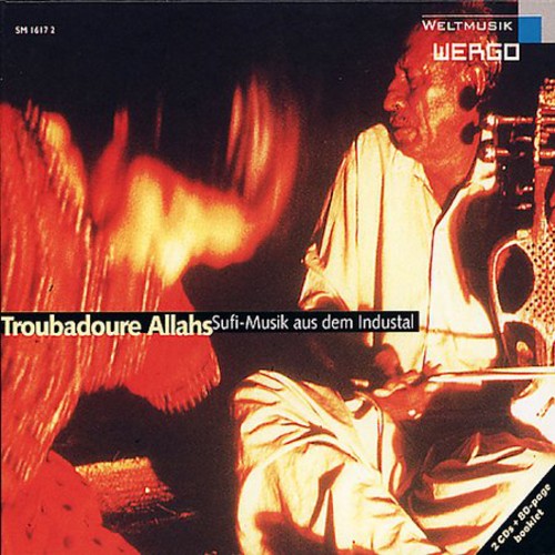 Troubadours of Allah - Sufi Music From the Indus Valley