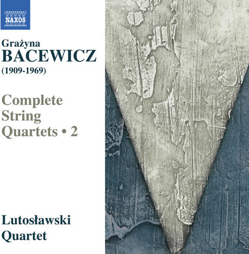 Grazyna Bacewicz: Complete String Quartets, Vol. 2
