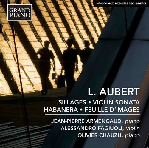 L. Aubert: Sillages, Op. 27, Violin Sonata, Habanera & Feuil