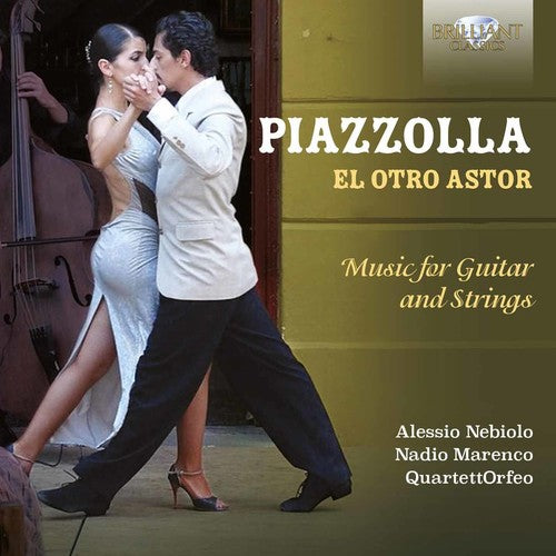 Piazzolla: El Otro Astor - Music For Guitar And Strings