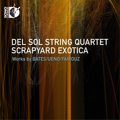 Scrapyard Exotica / Del Sol String Quartet