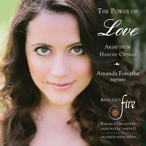 The Power of Love: Arias from Handel Operas / Forsythe, Sorrell, Apollo's Fire