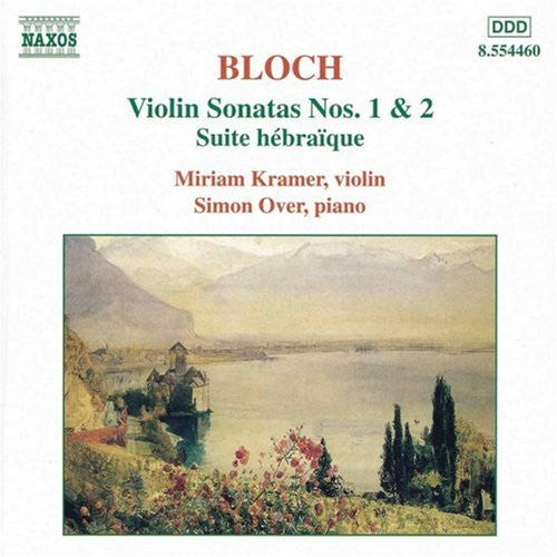 Bloch: Violin Sonatas No 1 & 2, Suite Hébraïque