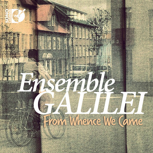 From Whence We Came / Ensemble Galilei