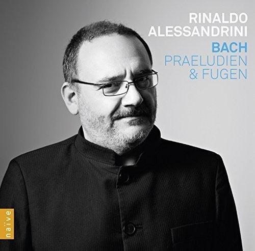 Bach: Praeludien und Fugen / Rinaldo Alessandrini