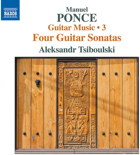 Ponce: Guitar Music, Vol. 3 - Four Guitar Sonatas / Alexsandr Tsiboulski