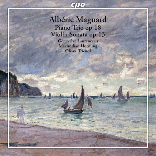 Magnard: Piano Trio Op. 18; Violin Sonata Op. 13 / Triendl, Hornung, Laurenceau