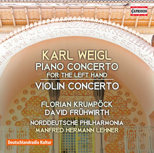 Karl Weigl: Piano Concerto for the Left Hand; Violin Concerto