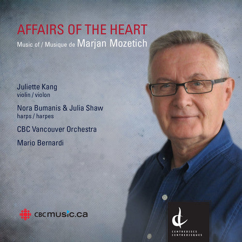 Affairs of the Heart: Music of Marjan Mozetich
