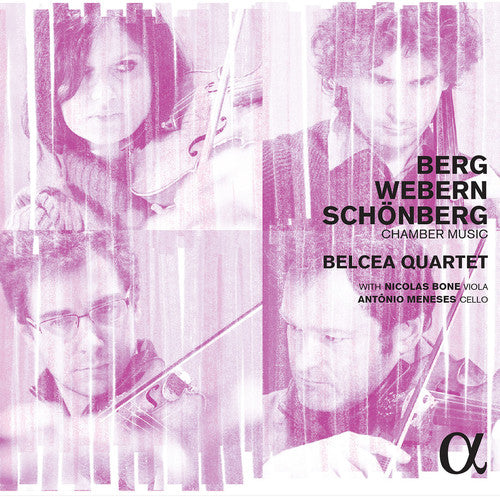 Berg, Webern, Schonberg: Chamber Music / Belcea Quartet