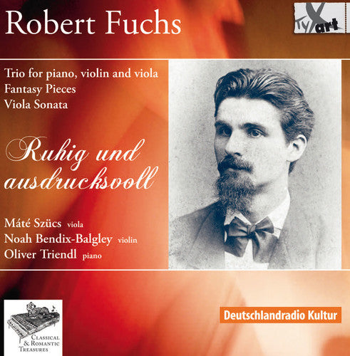 Robert Fuchs: Trio For Piano, Violin And Viola; Fantasy Pieces; Viola Sonata