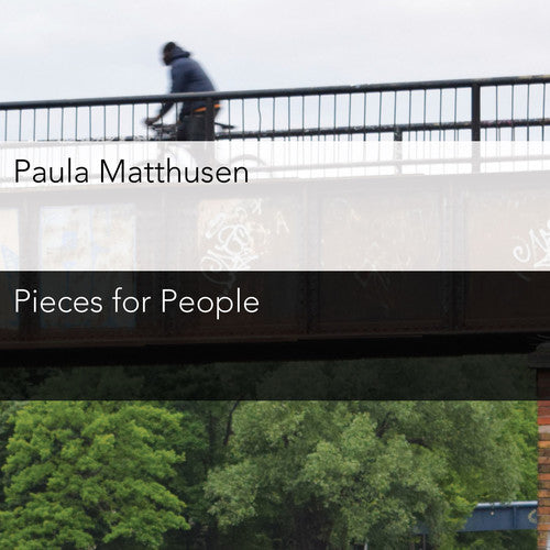 Paula Matthusen: Pieces For People