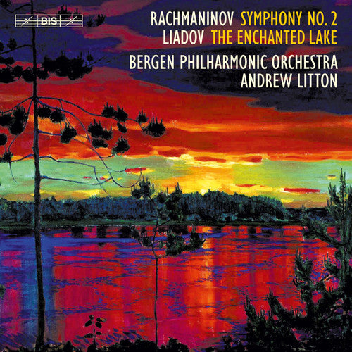 Rachmaninov: Symphony No. 2 - Liadov: The Enchanted Lake / Litton, Bergen Philharmonic