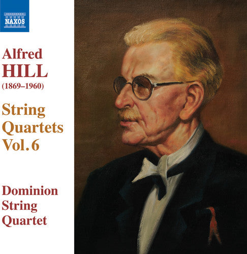 Hill: String Quartets, Vol. 6