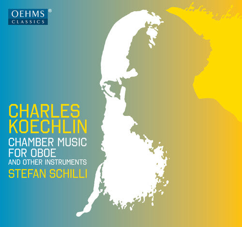 Koechlin: Chamber Music for Oboe / Schilli