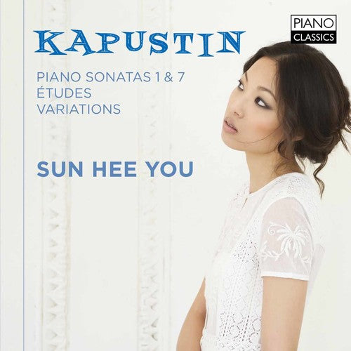 Kapustin: Piano Sonatas 1 & 7; Etudes; Variations
