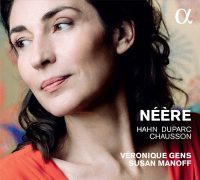 Neere: Duparc, Hahn, Chausson / Gens, Manoff