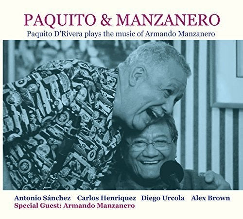 PAQUITO & MANZANERO - PAQUITO D'RIVERA PLAYS THE