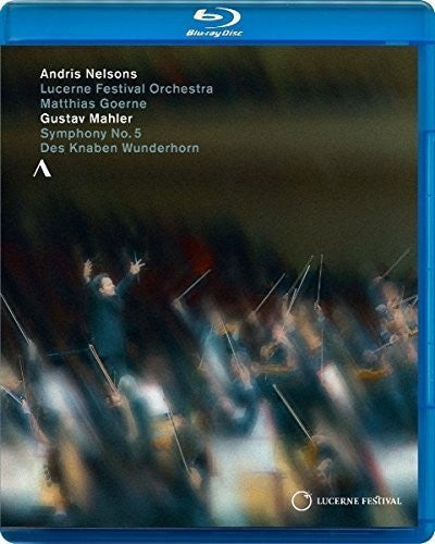 Mahler: Symphony No. 5 & Des Knaben Wunderhorn / Nelsons, Goerne [Blu-ray]