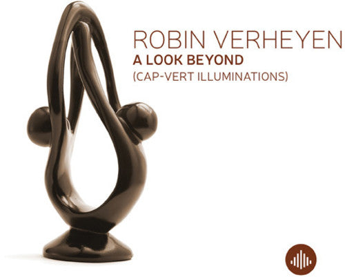 Robin Verheyen - A Look Beyond (Cap-Vert Illuminations)