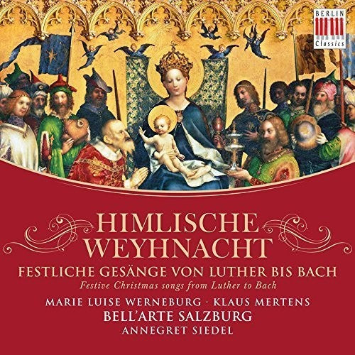 Himlische Weyhnacht: Festlice Gesange von Luther bis Bach